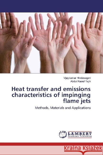 Heat transfer and emissions characteristics of impinging flame jets : Methods, Materials and Applications Hindasageri, Vijaykumar; Tajik, Abdul Raouf 9783659894619