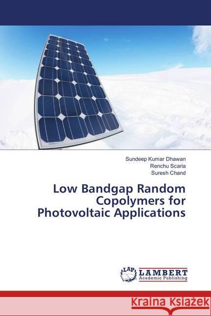 Low Bandgap Random Copolymers for Photovoltaic Applications Dhawan, Sundeep Kumar; Scaria, Renchu; Chand, Suresh 9783659895647