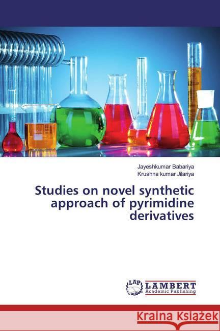 Studies on novel synthetic approach of pyrimidine derivatives Babariya, Jayeshkumar; Jilariya, Krushna Kumar 9783659895753 LAP Lambert Academic Publishing