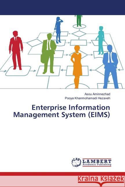 Enterprise Information Management System (EIMS) Aminnezhad, Asou; Khanmohamadi Hezaveh, Pooya 9783659895760