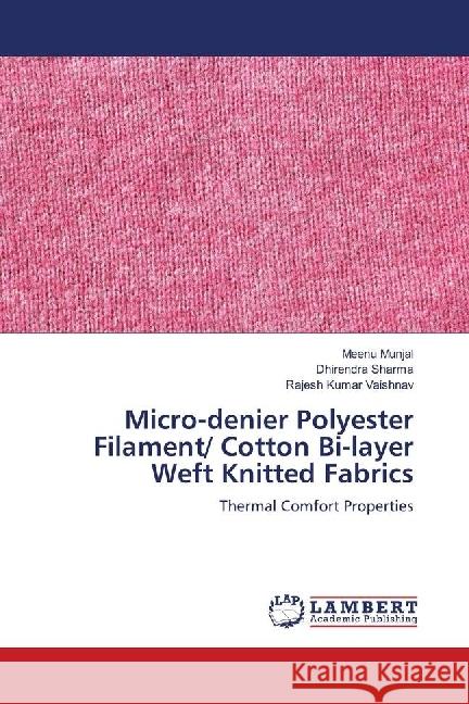 Micro-denier Polyester Filament/ Cotton Bi-layer Weft Knitted Fabrics : Thermal Comfort Properties Munjal, Meenu; Sharma, Dhirendra; Vaishnav, Rajesh Kumar 9783659895777