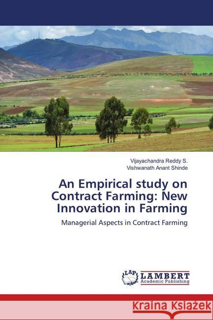 An Empirical study on Contract Farming: New Innovation in Farming : Managerial Aspects in Contract Farming Reddy S., Vijayachandra; Shinde, Vishwanath Anant 9783659896200