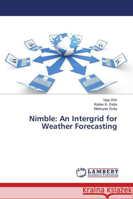 Nimble: An Intergrid for Weather Forecasting Dhir, Vijay; Datta, Rattan K.; Dutta, Maitreyee 9783659896316 LAP Lambert Academic Publishing