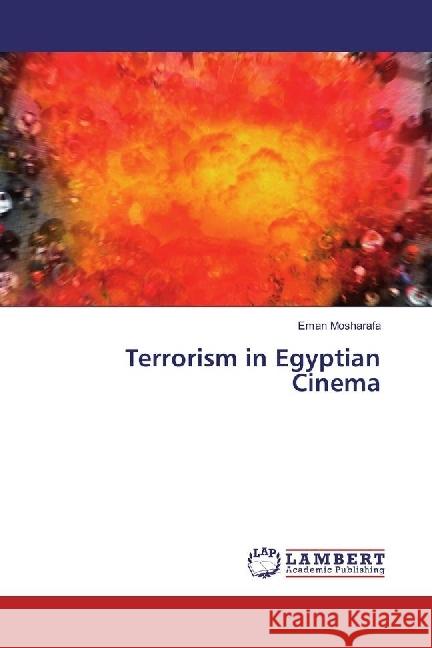 Terrorism in Egyptian Cinema Mosharafa, Eman 9783659896477