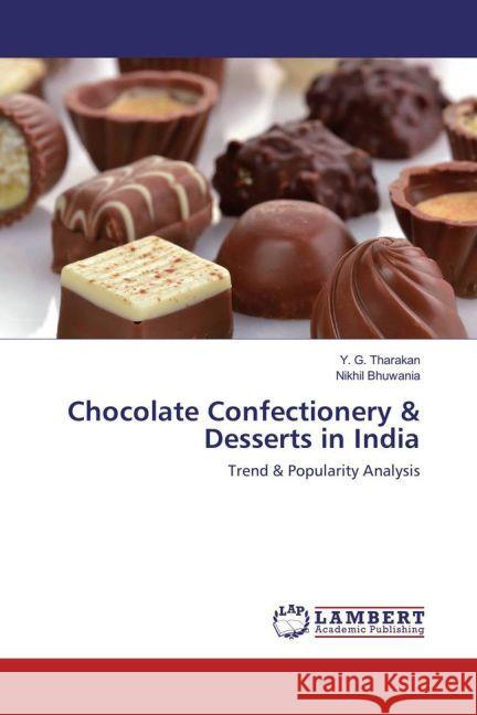 Chocolate Confectionery & Desserts in India : Trend & Popularity Analysis Tharakan, Y. G.; Bhuwania, Nikhil 9783659896774