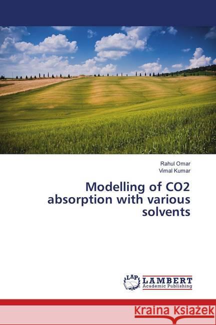 Modelling of CO2 absorption with various solvents Omar, Rahul; Kumar, Vimal 9783659896934