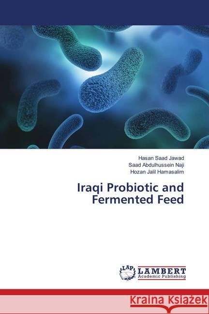 Iraqi Probiotic and Fermented Feed Jawad, Hasan Saad; Naji, Saad Abdulhussein; Hamasalim, Hozan Jalil 9783659897047