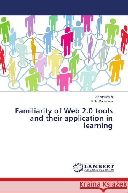 Familiarity of Web 2.0 tools and their application in learning Majhi, Sabitri; Maharana, Bulu 9783659898037