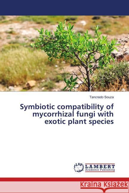 Symbiotic compatibility of mycorrhizal fungi with exotic plant species Souza, Tancredo 9783659898372