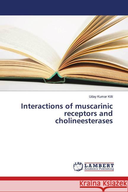 Interactions of muscarinic receptors and cholineesterases Killi, Uday Kumar 9783659898990