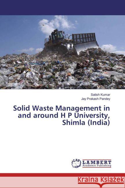 Solid Waste Management in and around H P University, Shimla (India) Kumar, Satish; Pandey, Jay Prakash 9783659899034