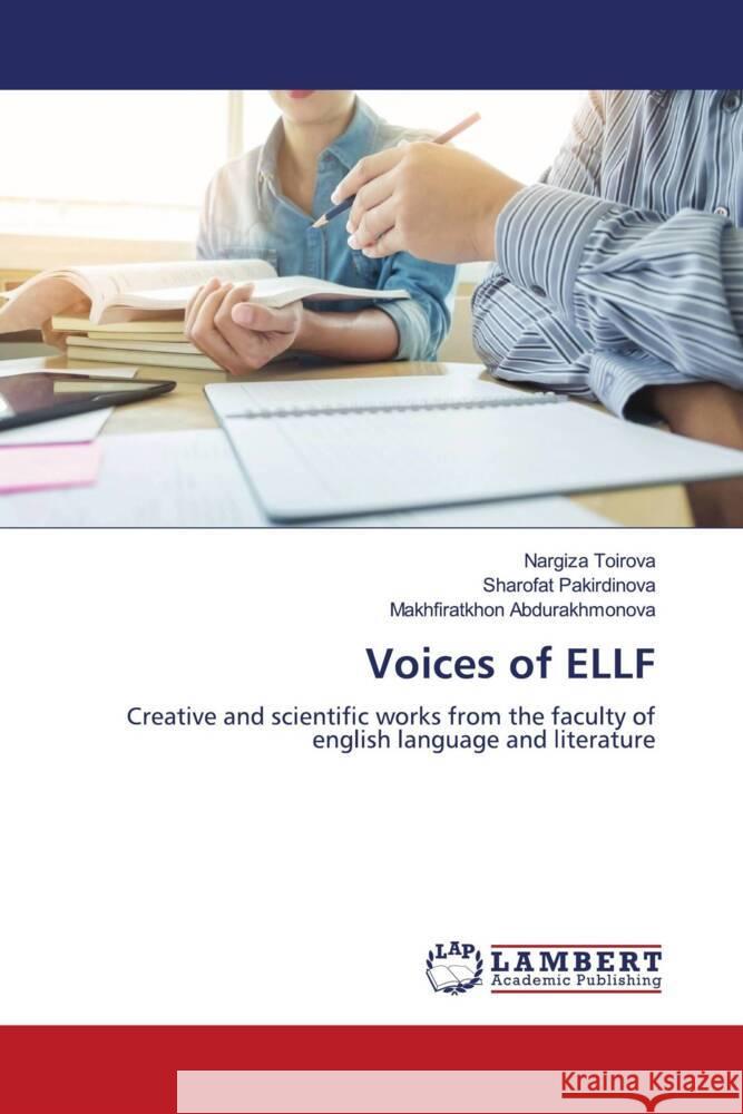 Voices of ELLF Toirova, Nargiza, Pakirdinova, Sharofat, Abdurakhmonova, Makhfiratkhon 9783659899065 LAP Lambert Academic Publishing