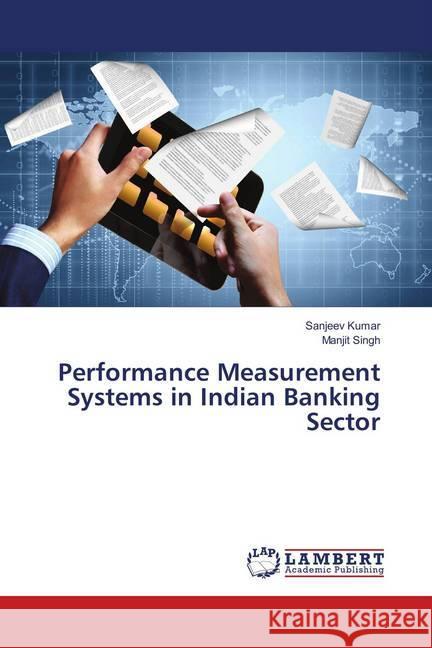 Performance Measurement Systems in Indian Banking Sector Kumar, Sanjeev; Singh, Manjit 9783659899263