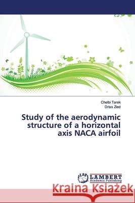 Study of the aerodynamic structure of a horizontal axis NACA airfoil Tarek, Chelbi; Zied, Driss 9783659899492