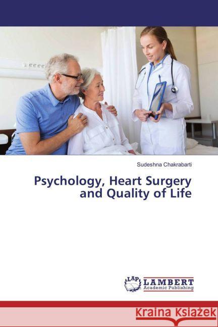 Psychology, Heart Surgery and Quality of Life Chakrabarti, Sudeshna 9783659899683 LAP Lambert Academic Publishing