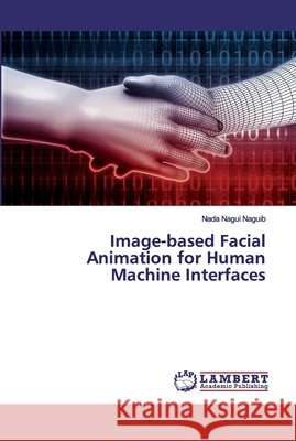Image-based Facial Animation for Human Machine Interfaces Naguib, Nada Nagui 9783659899973