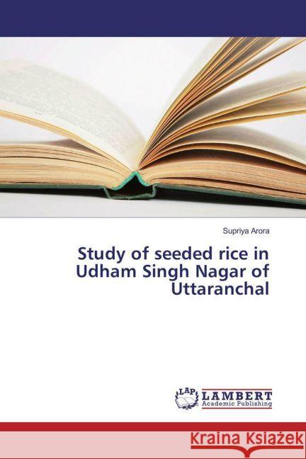 Study of seeded rice in Udham Singh Nagar of Uttaranchal Arora, Supriya 9783659900006