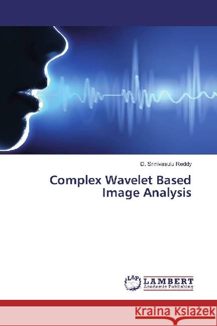 Complex Wavelet Based Image Analysis Reddy, D. Srinivasulu 9783659900129