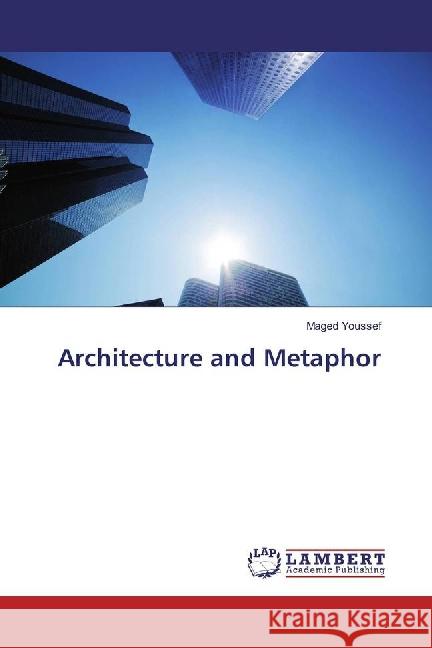 Evolution of Metaphoric Thinking in Architecture Youssef, Maged 9783659900273 LAP Lambert Academic Publishing