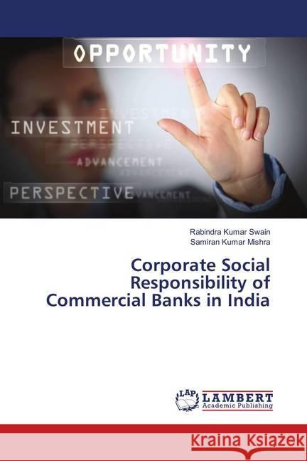 Corporate Social Responsibility of Commercial Banks in India Swain, Rabindra Kumar; Mishra, Samiran Kumar 9783659901171