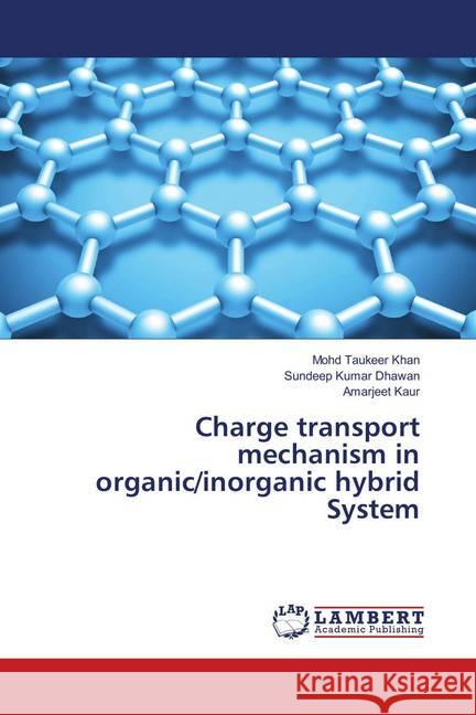 Charge transport mechanism in organic/inorganic hybrid System Khan, Mohd Taukeer; Dhawan, Sundeep Kumar; Kaur, Amarjeet 9783659901553