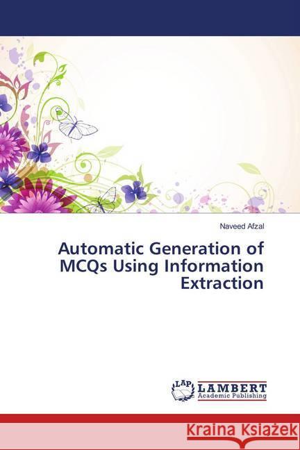 Automatic Generation of MCQs Using Information Extraction Afzal, Naveed 9783659901638