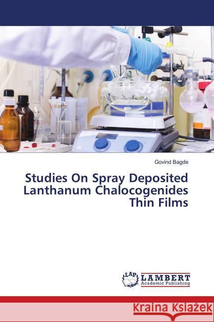 Studies On Spray Deposited Lanthanum Chalocogenides Thin Films Bagde, Govind 9783659901706 LAP Lambert Academic Publishing