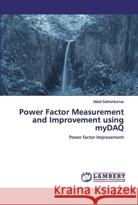 Power Factor Measurement and Improvement using myDAQ Sathishkumar, Alladi 9783659901768