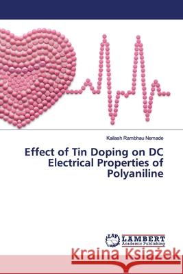 Effect of Tin Doping on DC Electrical Properties of Polyaniline Nemade, Kailash Rambhau 9783659902185 LAP Lambert Academic Publishing