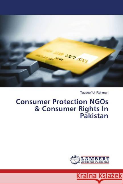 Consumer Protection NGOs & Consumer Rights In Pakistan Ur Rehman, Tauseef 9783659902680