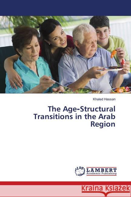 The Age-Structural Transitions in the Arab Region Hassan, Khaled 9783659902819