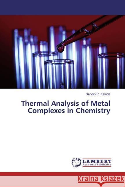 Thermal Analysis of Metal Complexes in Chemistry Kelode, Sandip R. 9783659902857