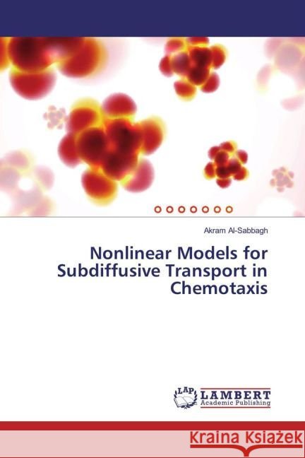 Nonlinear Models for Subdiffusive Transport in Chemotaxis Al-Sabbagh, Akram 9783659903588