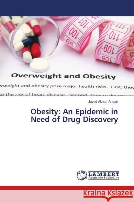 Obesity: An Epidemic in Need of Drug Discovery Ansari, Javed Akhtar 9783659904073
