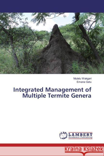 Integrated Management of Multiple Termite Genera Wakgari, Mulatu; Getu, Emana 9783659904226