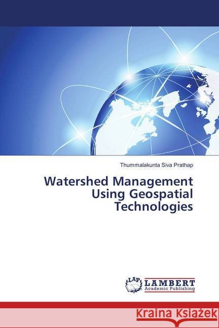 Watershed Management Using Geospatial Technologies Siva Prathap, Thummalakunta 9783659904936