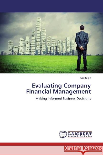 Evaluating Company Financial Management : Making Informed Business Decisions Ullah, Abd 9783659905926 LAP Lambert Academic Publishing