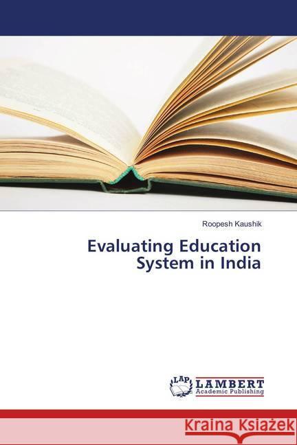 Evaluating Education System in India Kaushik, Roopesh 9783659907357