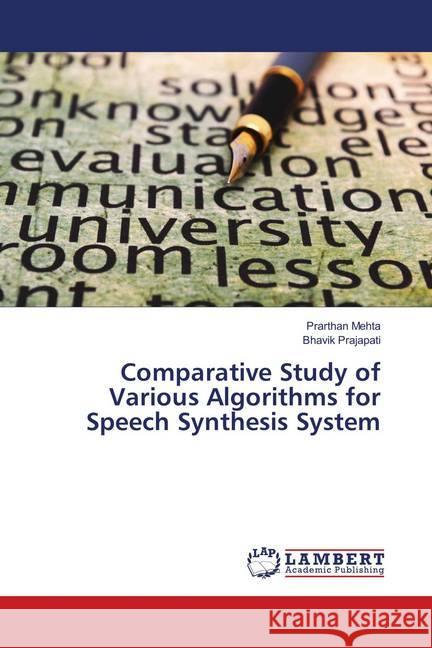 Comparative Study of Various Algorithms for Speech Synthesis System Mehta, Prarthan; Prajapati, Bhavik 9783659907432