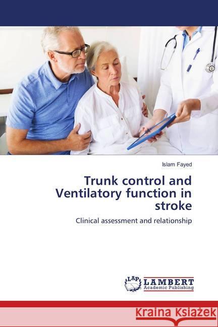 Trunk control and Ventilatory function in stroke : Clinical assessment and relationship Fayed, Islam 9783659907692