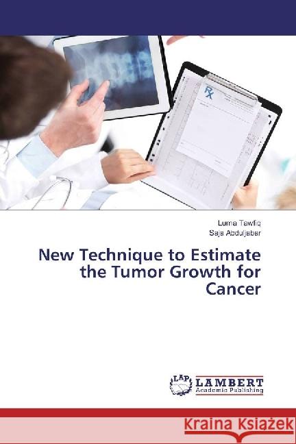 New Technique to Estimate the Tumor Growth for Cancer Tawfiq, Luma; Abduljabar, Saja 9783659907975