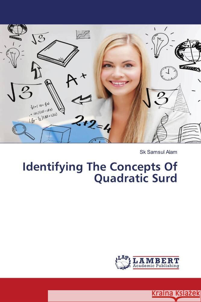 Identifying The Concepts Of Quadratic Surd Alam, Sk Samsul 9783659908576