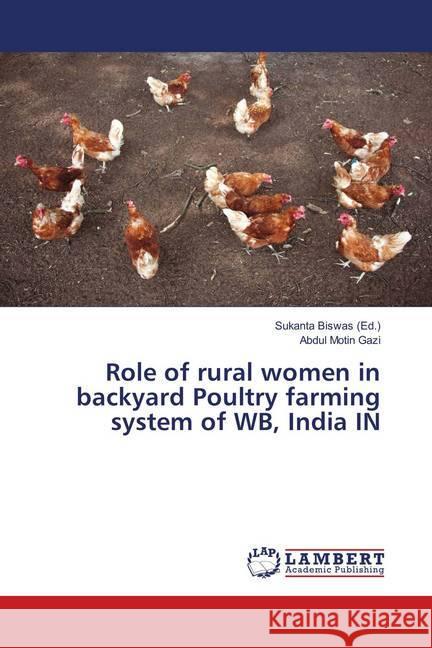 Role of rural women in backyard Poultry farming system of WB, India IN Gazi, Abdul Motin 9783659908767