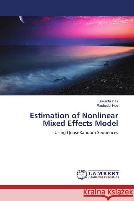 Estimation of Nonlinear Mixed Effects Model : Using Quasi-Random Sequences Das, Sukanta; Hoq, Rashedul 9783659909078 LAP Lambert Academic Publishing