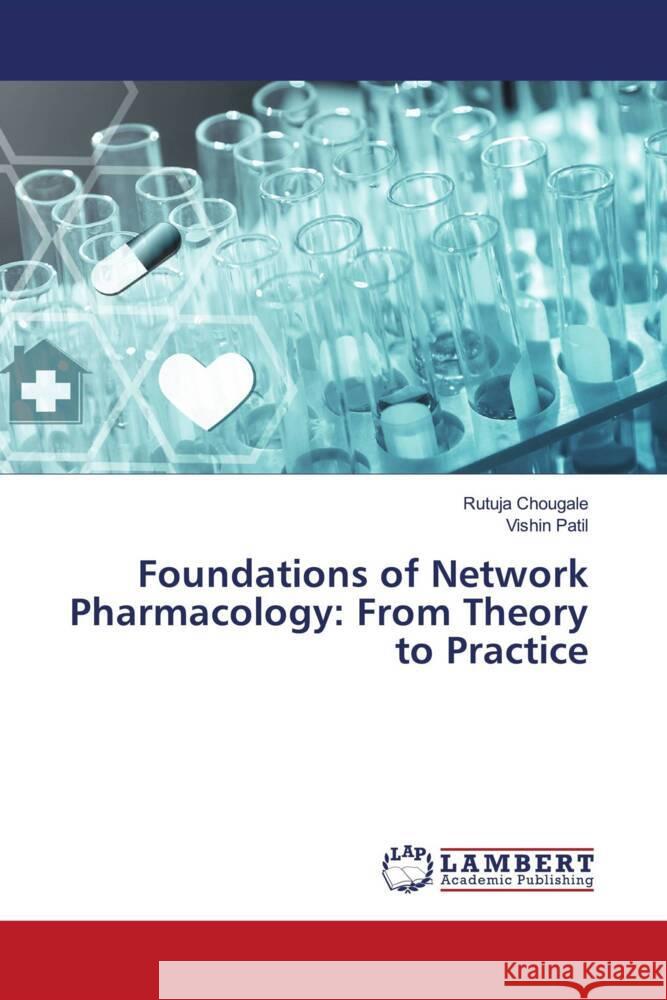 Foundations of Network Pharmacology: From Theory to Practice Chougale, Rutuja, Patil, Vishin 9783659909733