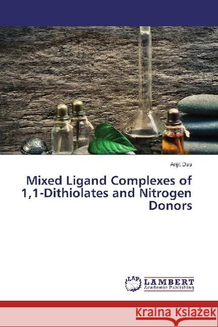 Mixed Ligand Complexes of 1,1-Dithiolates and Nitrogen Donors Das, Arijit 9783659909801