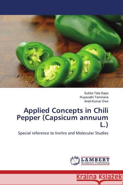Applied Concepts in Chili Pepper (Capsicum annuum L.) : Special reference to Invitro and Molecular Studies Sape, Subba Tata; Taminana, Rupavathi; Owk, Aniel Kumar 9783659910906