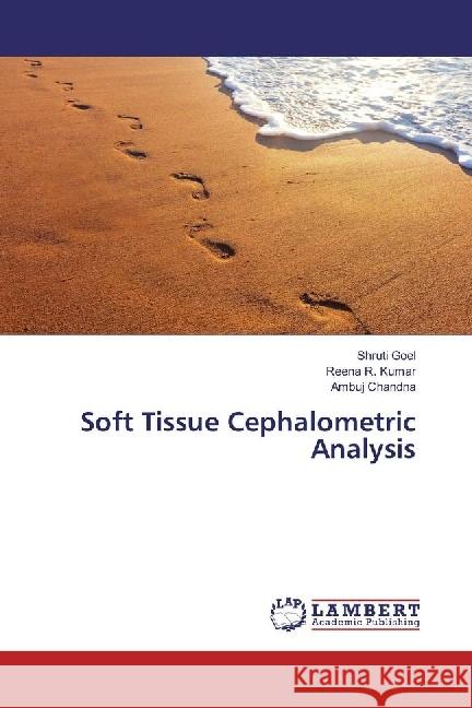 Soft Tissue Cephalometric Analysis Goel, Shruti; Kumar, Reena R.; Chandna, Ambuj 9783659911088 LAP Lambert Academic Publishing