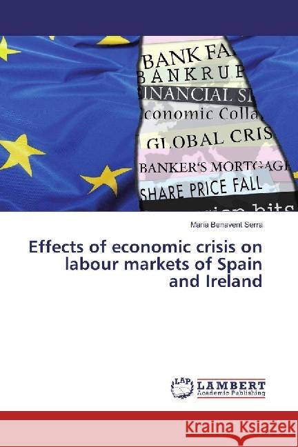 Effects of economic crisis on labour markets of Spain and Ireland Benavent Serra, María 9783659911408