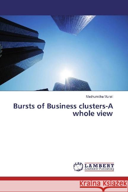 Bursts of Business clusters-A whole view Murali, Madhumitha 9783659911798